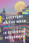 Cover the collection Everyone on the Moon is Essential Personell by Julian K. Jarboe